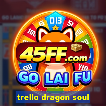 trello dragon soul